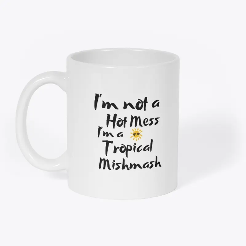 Funny Mug - Hot Mess