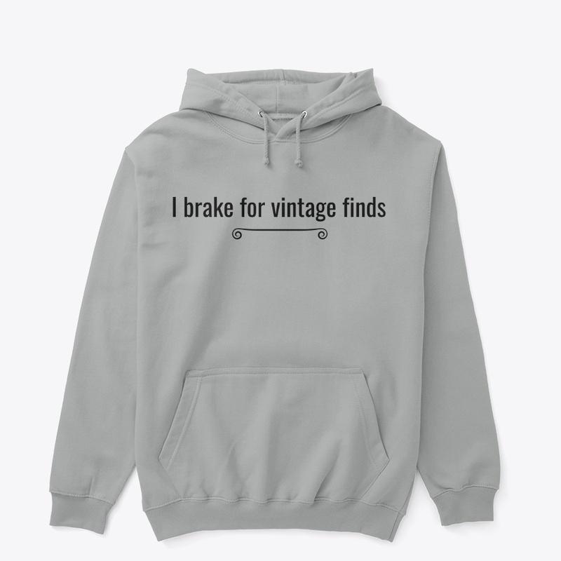 "I BRAKE FOR VINTAGE FINDS" hoodie